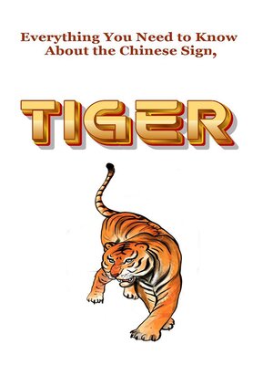 cover image of Everything You Need to Know About the Chinese Sign, Tiger